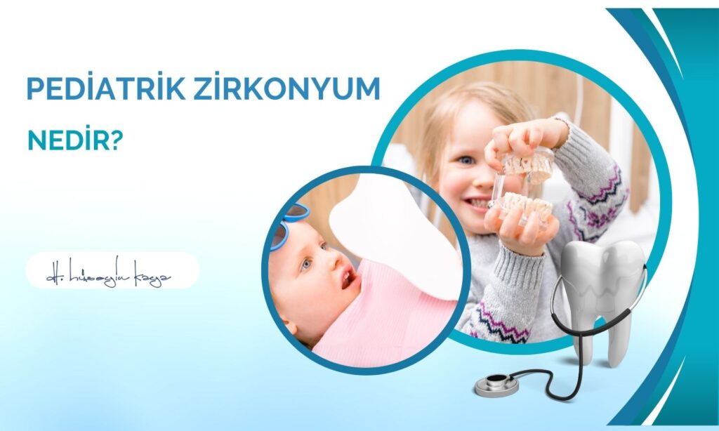 Pediatrik Zirkonyum Nedir?