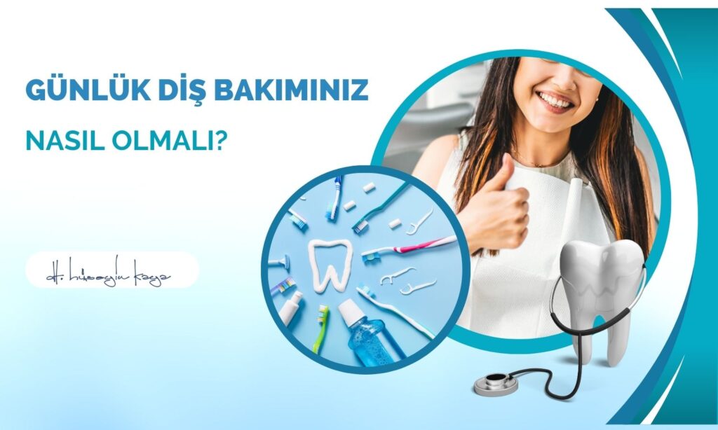 Günlük Diş Bakımınız Nasıl Olmalı?