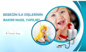 Bebeğin İlk Dişlerinin Bakımı Nasıl Yapılır?