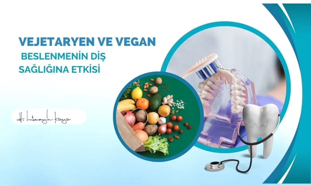 Vejetaryen ve Vegan Beslenmenin Diş Sağlığına Etkisi