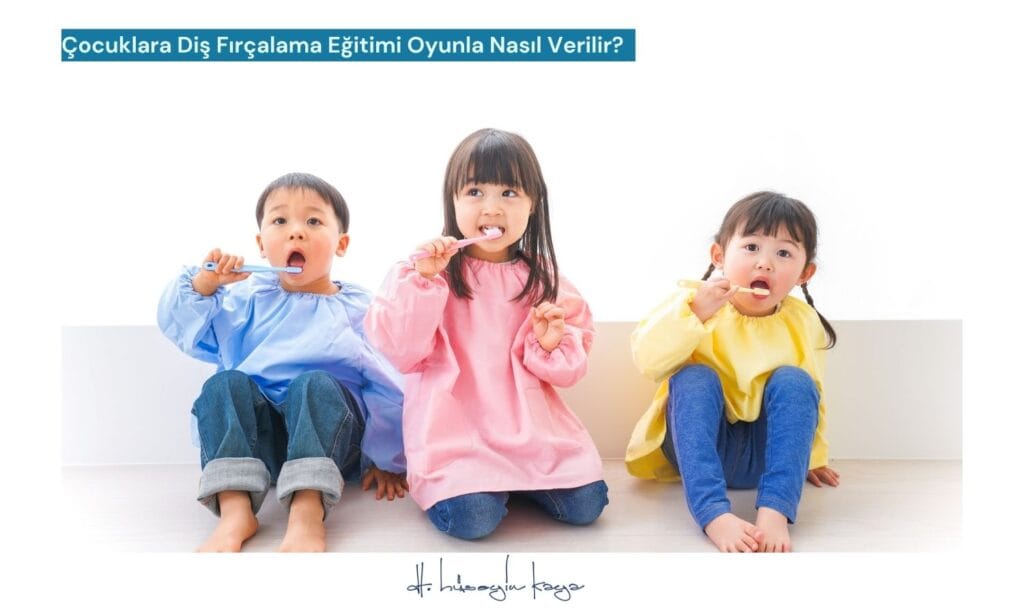 Çocuklara Diş Fırçalama Eğitimi Oyunla Nasıl Verilir?