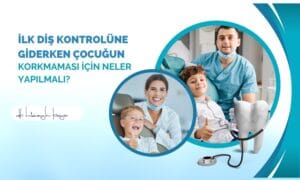 İlk Diş Kontrolüne Giderken Çocuğun Korkmaması İçin Neler Yapılmalı?