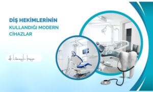Diş Hekimlerinin Kullandığı Modern Cihazlar