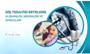 Diş Tedavisi Erteleme Alışkanlığı, Nedenleri ve Sonuçları