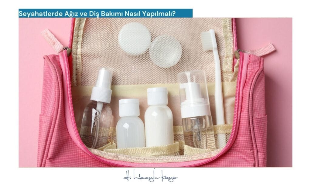 Seyahatlerde Ağız ve Diş Bakımı Nasıl Yapılmalı?