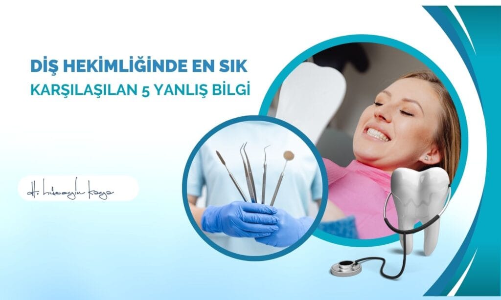 Diş Hekimliğinde En Sık Karşılaşılan 5 Yanlış Bilgi